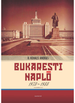 B. Kovács András - Bukaresti napló 1978-1988 B. Kovács András - Bukaresti napló 1978-1988, null 2023 antikvár könyv
