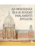 Sisa József - Az Országház és a 19. század parlamenti épületei