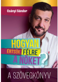 Csányi Sándor - Hogyan értsük félre a nőket? - A szövegkönyv