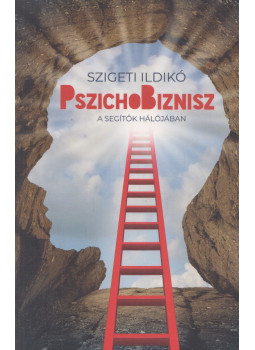 Szigeti Ildikó - PszichoBiznisz Szigeti Ildikó - PszichoBiznisz, Budapest 2018 antikvár könyv