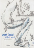 Varró Dániel - Mi lett hova?