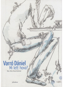 Varró Dániel - Mi lett hova? Varró Dániel - Mi lett hova?, Budapest 2023 antikvár könyv