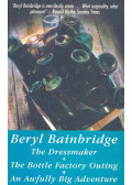 Bainbridge, Beryl - The Dressmaker - The Bottle Factory Outing - An Awfully Big Adventure