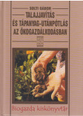 Solti Gábor - Talajjavítás és tápanyag-utánpótlás az ökogazdálkodásban