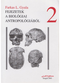 Farkas L. Gyula - Fejezetek a biológiai antropológiából II. Farkas L. Gyula - Fejezetek a biológiai antropológiából II., Szeged 2008 antikvár könyv