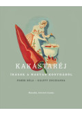 Gálffy Zsuzsanna, Fehér Béla - Kakastaréj - Írások a magyar konyháról