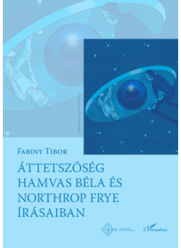 Fabiny Tibor dr. - Áttetszőség Hamvas Béla és Northrop Frye írásaiban Fabiny Tibor dr. - Áttetszőség Hamvas Béla és Northrop Frye írásaiban, null 2023 antikvár könyv