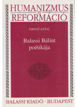 Pirnát Antal - Balassi Bálint poétikája Pirnát Antal - Balassi Bálint poétikája, Budapest 1996 antikvár könyv