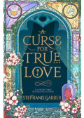 Stephanie Garber - A Curse for True Love
