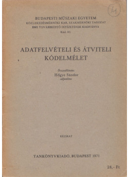 Hőgye Sándor - Adatfelvételi és átviteli kódelmélet Hőgye Sándor - Adatfelvételi és átviteli kódelmélet, Budapest 1971 antikvár könyv
