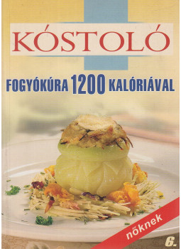 Szalayné Kónya Zsuzsa - Fogyókúra 1200 kalóriával / Fogyjunk 1200 kalóriával Szalayné Kónya Zsuzsa - Fogyókúra 1200 kalóriával / Fogyjunk 1200 kalóriával, Nyíregyháza 2009 antikvár könyv