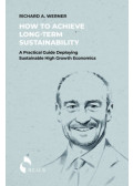 Richard A. Werner - How to Achieve Long-term Sustainability - A Practical Guide Deploying Sustainable High Growth Economics