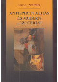 Erdei Zoltán - Antispiritualitás és modern "ezotéria"