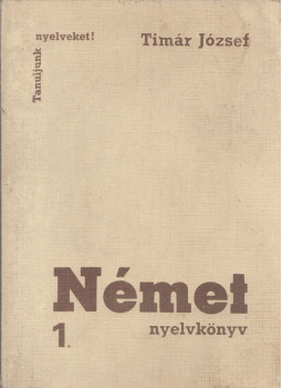 Tímár József - Német nyelvkönyv 1. Tímár József - Német nyelvkönyv 1., Budapest 1973 antikvár könyv