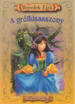 Benedek Elek - A grófkisasszony Benedek Elek - A grófkisasszony, Debrecen 0 antikvár könyv