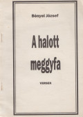 Bényei József - A halott meggyfa