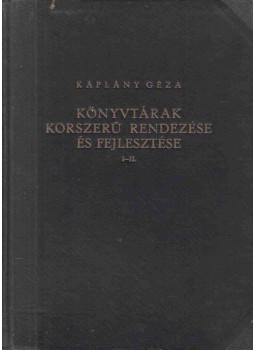 Káplány Géza - Könyvtárak korszerű rendezése és fejlesztése I-II. (egybekötve) Káplány Géza - Könyvtárak korszerű rendezése és fejlesztése I-II. (egybekötve), Budapest 1943 antikvár könyv