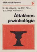 Dr. Séra László,Dr. Oláh Attila,Dr. Komlósi Annamária - Általános pszichológia