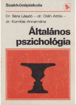 Dr. Séra László, Dr. Oláh Attila, Dr. Komlósi Annamária - Általános pszichológia Dr. Séra László, Dr. Oláh Attila, Dr. Komlósi Annamária - Általános pszichológia, Budapest 1990 antikvár könyv