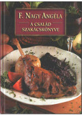 F. Nagy Angéla - A család szakácskönyve