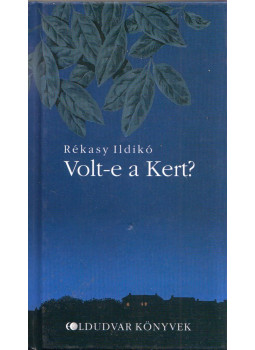 Rékasy Ildikó - Volt-e a Kert?, null 2007 antikvár könyv