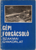 Dudás István - Gépi forgácsoló szakmai gyakorlat