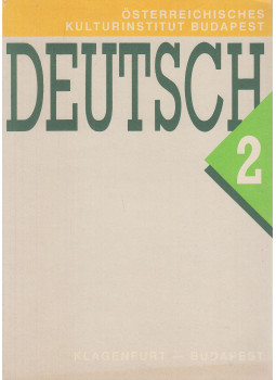 Gertrude Kothanek, Mádl Antal, Robert Saxer - Deutsch 2 Gertrude Kothanek, Mádl Antal, Robert Saxer - Deutsch 2, Klagenfurt - Budapest 1990 antikvár könyv
