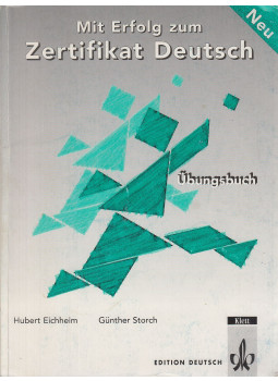Hubert Eichheim, Günther Storch - Mit Erfolg zum Zertifikat Deutsch Hubert Eichheim, Günther Storch - Mit Erfolg zum Zertifikat Deutsch, Stuttgart 2006 antikvár könyv