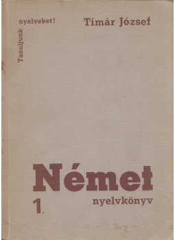 Tímár József - Német nyelvkönyv 1. Tímár József - Német nyelvkönyv 1., Budapest 1971 antikvár könyv