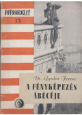 Dr. Gyulai Ferenc - A fényképezés ábécéje