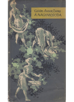 Gelléri Andor Endre - A nagymosoda Gelléri Andor Endre - A nagymosoda, Budapest 1958 antikvár könyv