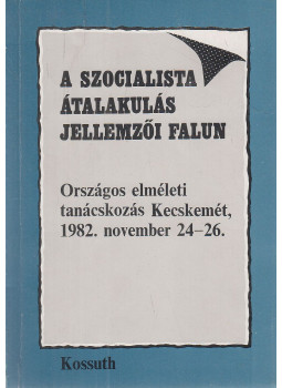 Debreczeni Ágnes (szerk.) - A szocialista átalakulás jellemzői falun Debreczeni Ágnes (szerk.) - A szocialista átalakulás jellemzői falun, Budapest 1983 antikvár könyv