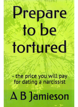 A. B. Jamieson - Prepare to be tortured - the price you will pay for dating a narcissist, Las Vegas, Nevada 2020 antikvár könyv