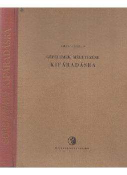 Sors László - Gépelemek méretezése kifáradásra I-II. Sors László - Gépelemek méretezése kifáradásra I-II., Budapest 1958 antikvár könyv