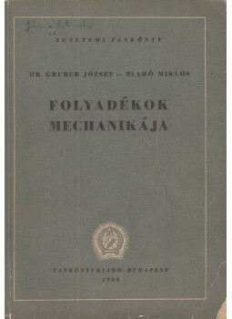 Blahó Miklós, Gruber József dr. - Folyadékok mechanikája Blahó Miklós, Gruber József dr. - Folyadékok mechanikája, Budapest 1955 antikvár könyv