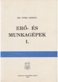 Dr. Nyíri András - Erő- és munkagépek I. (Dedikált)
