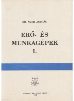 Dr. Nyíri András - Erő- és munkagépek I. (Dedikált) Dr. Nyíri András - Erő- és munkagépek I. (Dedikált), Miskolc 1995 antikvár könyv
