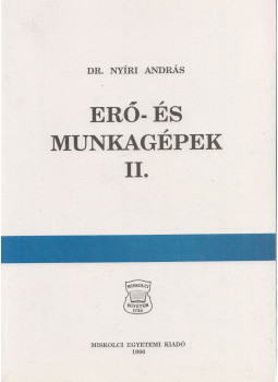 Dr. Nyíri András - Erő- és munkagépek II. (Dedikált) Dr. Nyíri András - Erő- és munkagépek II. (Dedikált), Miskolc 1996 antikvár könyv