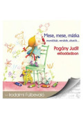  - Mese, mese, mátka - Hangoskönyv - Mondókák, versikék, altatók... - Pogány Judit előadásában - CD-ROM