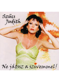 Szűcs Judith - Ne játssz a szívemmel - CD Audió