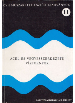 Huszár László, Iványi Ilona, Hidvégi János - Acél és vegyesszerkezetű víztornyok Huszár László, Iványi Ilona, Hidvégi János - Acél és vegyesszerkezetű víztornyok, Budapest 1975 antikvár könyv