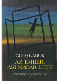 Goda Gábor - Az ember, aki madár lett