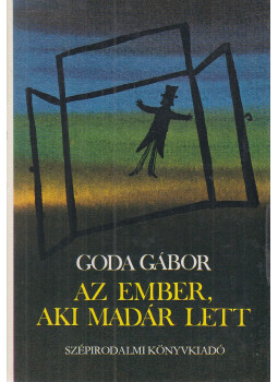 Goda Gábor - Az ember, aki madár lett Goda Gábor - Az ember, aki madár lett, Budapest 1982 antikvár könyv