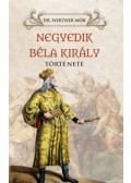 Dr. Wertner Mór - Negyedik Béla király története