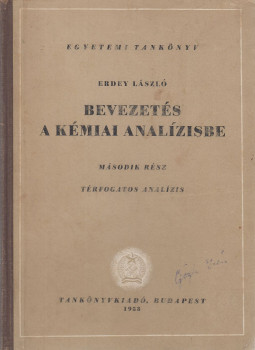 Erdey László - Bevezetés a kémiai analízisbe II. Erdey László - Bevezetés a kémiai analízisbe II., Budapest 1953 antikvár könyv