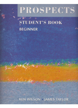 Ken Wilson, James Taylor - Prospects Student's Book - Beginner Ken Wilson, James Taylor - Prospects Student's Book - Beginner, null 1998 antikvár könyv