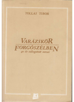 Tollas Tibor - Varázskör / Forgószélben Tollas Tibor - Varázskör / Forgószélben, Budapest 1989 antikvár könyv