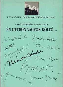 Erdélyi Erzsébet, Nobel Iván - Én otthon vagyok költő... Erdélyi Erzsébet, Nobel Iván - Én otthon vagyok költő..., Budapest 1993 antikvár könyv