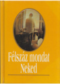 Köves József,Szabó Lilla - Félszáz mondat Neked