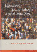 Kállai János,Varga József,Dr. Oláh Attila - Egészségpszichológia a gyakorlatban